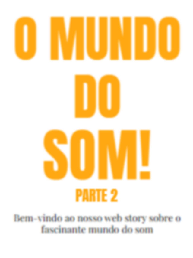 O mundo do Som! – Parte 2